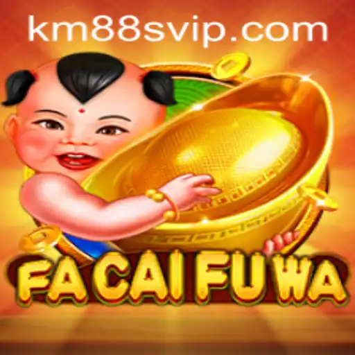Exploring the World of FaCaiFuWa: A Unique Gaming Experience with km88 vip